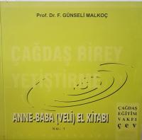 ÇAĞDAŞ BİREY YETİŞTİRME ANA BABA (VELİ) EL KİTABI ÇAĞDAŞ BİREY YETİŞTİRME ANA BABA (VELİ) EL KİTABI