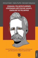 Osmanlı Felsefecilerinin Gözünden Nietzsche Hayatı, Eserleri ve Felsefesi Osmanlı Felsefecilerinin Gözünden Nietzsche Hayatı, Eserleri ve Felsefesi