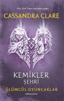 Ölümcül Oyuncaklar 1. Kitap - Kemikler Şehri Ölümcül Oyuncaklar 1. Kitap - Kemikler Şehri