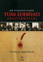 Bir Tutkunun Elinde Türk Edebiyatı Araştırmaları Bir Tutkunun Elinde Türk Edebiyatı Araştırmaları