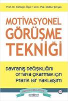 Motivasyonel Görüşme Tekniği - Davranış Değişikliğini Ortaya Çıkarmak İçin Pratik Bir Yaklaşım Motivasyonel Görüşme Tekniği - Davranış Değişikliğini Ortaya Çıkarmak İçin Pratik Bir Yaklaşım