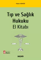Tıp ve Sağlık Hukuku El Kitabı Tıp ve Sağlık Hukuku El Kitabı