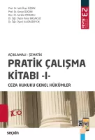 Pratik Çalışma Kitabı – I – Ceza Hukuku Genel Hükümler Pratik Çalışma Kitabı – I – Ceza Hukuku Genel Hükümler