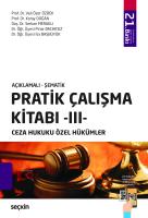 Pratik Çalışma Kitabı – III, Ceza Hukuku Özel Hükümler Pratik Çalışma Kitabı – III, Ceza Hukuku Özel Hükümler