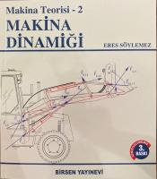 Makina Teorisi - 2 Makina Dinamiği Makina Teorisi - 2 Makina Dinamiği