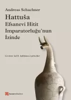 Hattuşa - Efsanevi Hitit İmparatorluğu'nun İzinde Hattuşa - Efsanevi Hitit İmparatorluğu'nun İzinde