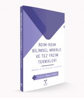 ADIM-ADIM BİLİMSEL MAKALE ve TEZ YAZIM TEKNİKLERİ ADIM-ADIM BİLİMSEL MAKALE ve TEZ YAZIM TEKNİKLERİ