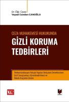 Ceza Muhakemesi Hukukunda Gizli Koruma Tedbirleri Ceza Muhakemesi Hukukunda Gizli Koruma Tedbirleri