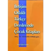 İletişim Odaklı Türkçe Derslerinde Çocuk Kitapları İletişim Odaklı Türkçe Derslerinde Çocuk Kitapları