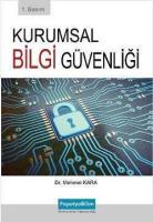 Kurumsal Bilgi Güvenliği Teknik ve Yönetimsel Yönleriyle Kurumsal Bilgi Güvenliği Teknik ve Yönetimsel Yönleriyle