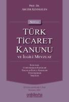 Notlu Türk Ticaret Kanunu ve İlgili Mevzuat Notlu Türk Ticaret Kanunu ve İlgili Mevzuat