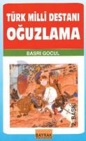 TÜRK MİLLİ DESTANI OĞUZLAMA TÜRK MİLLİ DESTANI OĞUZLAMA