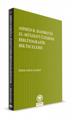 Ahmed B. Hanbel’in El-Müsned’i Üzerine Bibliyografik Bir İnceleme Ömer
