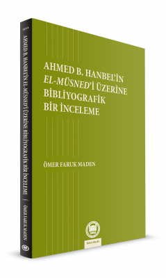 Ahmed B. Hanbel’in El-Müsned’i Üzerine Bibliyografik Bir İnceleme