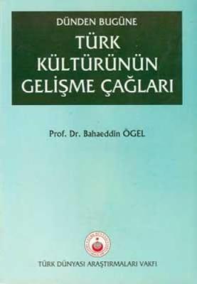 Dünden Bugüne Türk Kültürünün Gelişme Çağları