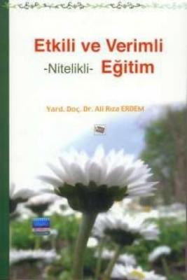 ETKİLİ VE VERİMLİ NİTELİKLİ EĞİTİM Ali Rıza Erdem