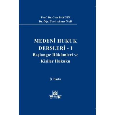 MEDENİ HUKUK DERSLERİ - I Başlangıç Hükümleri ve Kişiler Hukuku