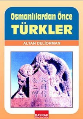 Osmanlılardan Önce Türkler Altan Deliorman