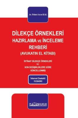 DİLEKÇE ÖRNEKLERİ HAZIRLAMA VE İNCELEME REHBERİ (AVUKATIN EL KİTABI)