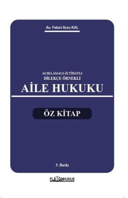 AÇIKLAMALI–İÇTİHATLI–DİLEKÇE ÖRNEKLİ AİLE HUKUKU ÖZ KİTAP 3. BASKI