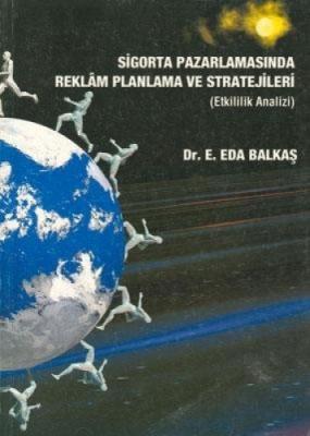 Sigorta Pazarlamasında Reklam Planlama ve Stratejileri Eda Balkaş Erdo