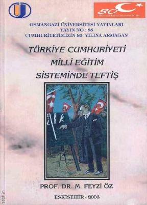 Türkiye Cumhuriyeti Milli Eğitim Sisteminde Teftiş M. Feyzi Öz