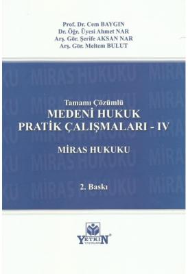 MEDENİ HUKUK PRATİK ÇALIŞMALARI -IV MİRAS HUKUKU (TAMAMI ÇÖZÜMLÜ) Cem 