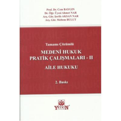 TAMAMI ÇÖZÜMLÜ MEDENİ HUKUK PRATİK ÇALIŞMALARI – II AİLE HUKUKU