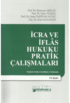 İCRA VE İFLAS HUKUKU PRATİK ÇALIŞMALARI 19. BASKI