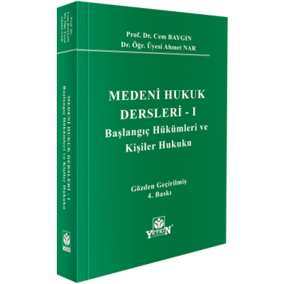 Medeni Hukuk Dersleri - I Başlangıç Hükümleri ve Kişiler Hukuku 4.BASKI