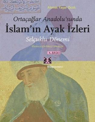 Ortaçağlar Anadolu’sunda İslam’ın Ayak İzleri - Selçuklu Dönemi Ahmet 