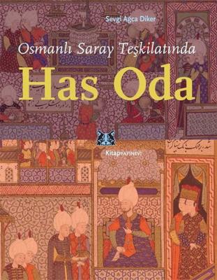 Osmanlı Saray Teşkilatında Has Oda Sevgi Ağca Diker