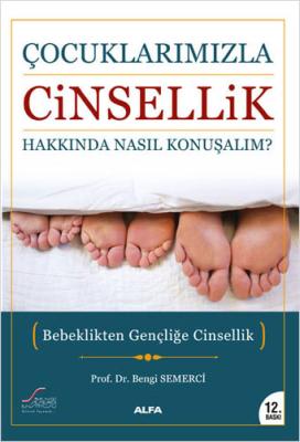 Çocuklarımızla Cinsellik Hakkında Nasıl Konuşmalı? Bengi Semerci