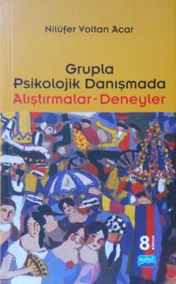 Grupla Psikolojik Danışmada Alıştırmalar - Deneyler Nilüfer Voltan Aca