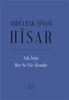 Aşk İmiş Her Ne Vâr Âlemde (Ciltli) Abdülhak Şinasi Hisar