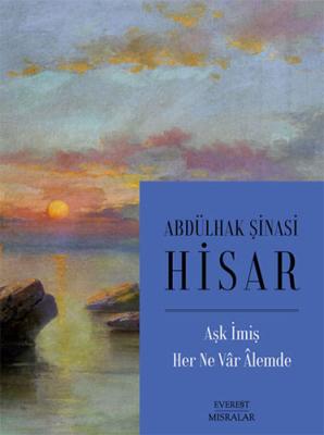 Aşk İmiş Her Ne Vâr Âlemde Abdülhak Şinasi Hisar