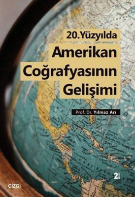 20. Yüzyılda Amerikan Coğrafyasının Gelişimi Yılmaz Arı