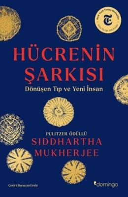 Hücrenin Şarkısı - Dönüşen Tıp ve Yeni İnsan Siddhartha Mukherjee