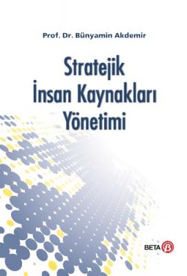 Stratejik İnsan Kaynakları Yönetimi Bünyamin Akdemir