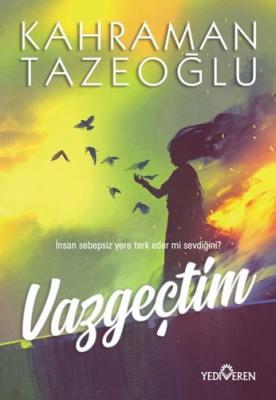 Vazgeçtim Kahraman Tazeoğlu