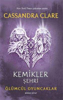 Ölümcül Oyuncaklar 1. Kitap - Kemikler Şehri Cassandra Clare