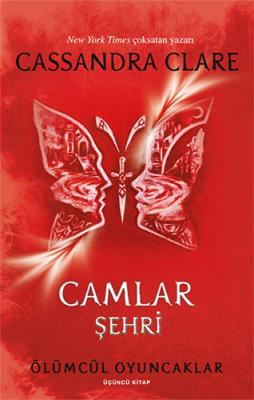 Ölümcül Oyuncaklar 3. Kitap - Camlar Şehri Cassandra Clare