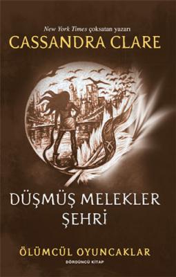 Ölümcül Oyuncaklar 4. Kitap - Düşmüş Melekler Şehri Cassandra Clare