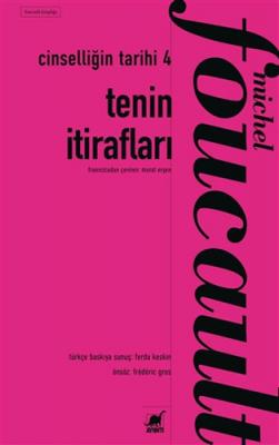 Cinselliğin Tarihi 4 - Tenin İtirafları Michel Foucault