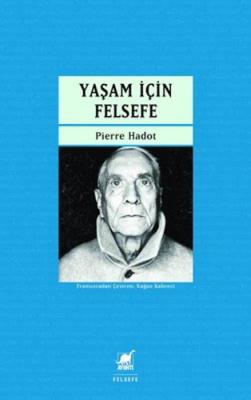 Yaşam İçin Felsefe Pierre Hadot