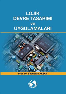 Lojik Devre Tasarımı ve Uygulamaları Saadettin Aksoy