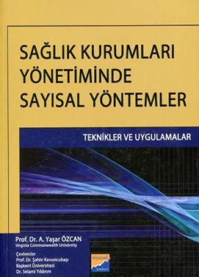 Sağlık Kurumları Yönetiminde Sayısal Yöntemler A. Yaşar Özcan