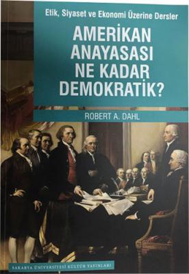 Etik Siyaset ve Ekonomi Üzerine Dersler - Amerikan Anayasası Ne Kadar 