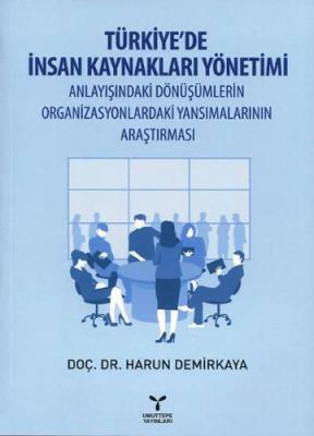 Türkiye'de İnsan Kaynakları Yönetimi Anlayışındaki Dönüşümlerin Organi