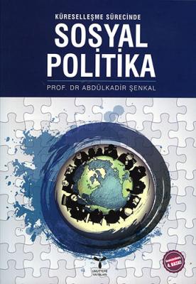 Küreselleşme Sürecinde Sosyal Politika Abdulkadir Şenkal